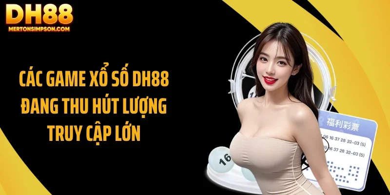 Các game xổ số DH88 đang thu hút lượng truy cập lớn Các game xổ số DH88 đang thu hút lượng truy cập lớn
